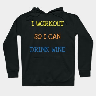 I Workout So I Can Drink Wine Sarcasm Funny Gym Wine Lover T-Shirt Hoodie